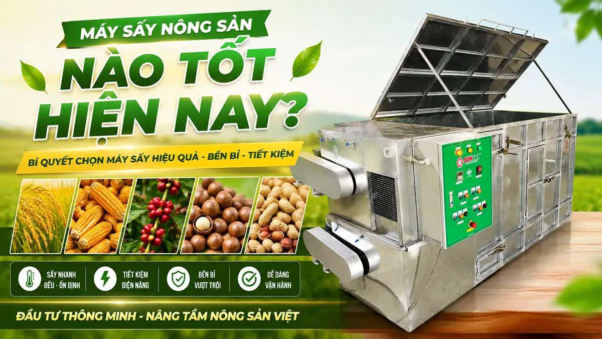 Máy sấy nông sản nào tốt hiện nay? Top 3 lựa chọn đáng đầu tư