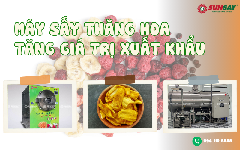 Máy sấy thăng hoa tăng giá trị xuất khẩu